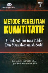 Cover METODE PENELITIAN KUANTITATIF :  Untuk Administrasi Publik Dan Masalah-Masalah Sosial / Erwan Agus Purwanto