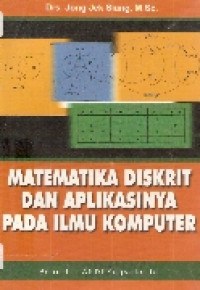 Cover MATEMATIKA DISKRIT DAN APLIKASINYA PADA ILMU KOMPUTER / Jong Jek Siang