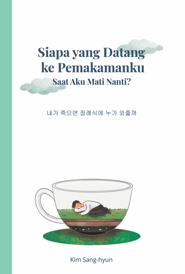 Cover SIAPA YANG DATANG KE PEMAKAMANKU SAAT AKU MATI NANTI? / Kim Sang-Hyun