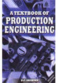 Cover A TEXTBOOK OF PRODUCTION ENGINEERING / P.C. Sharma