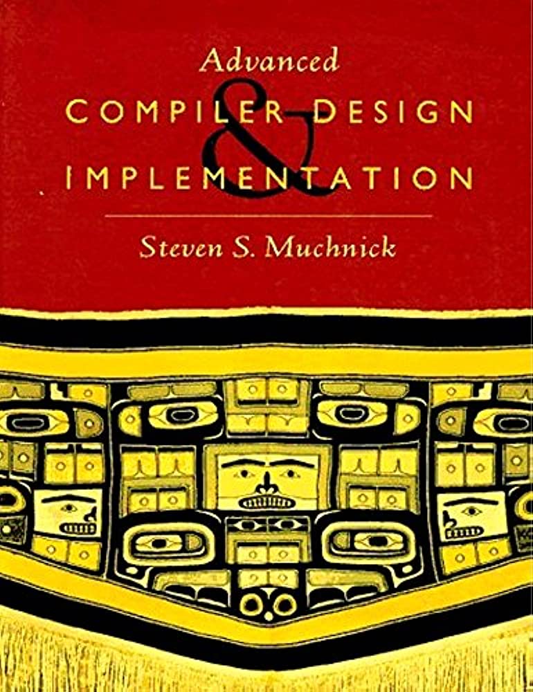 Cover ADVANCED COMPILER DESIGN & IMPLEMENTATION / Steven S. Muchnick