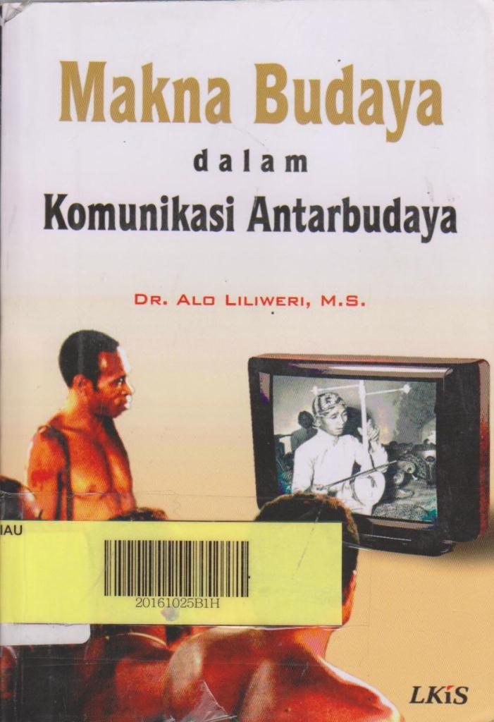 Cover Makna Budaya dalam Komunikasi Antarbudaya / Dr. Alo Liliweri, M.S.