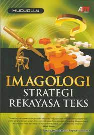 Cover IMAGOLOGI :  STRATEGI REKAYASA TEKS / Hudjolly