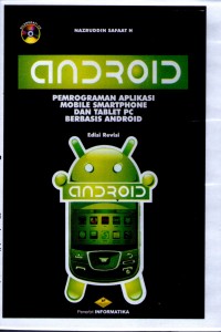 Cover ANDROID :  Pemrograman Aplikasi Mobile Smartphone dan Tablet PC Berbasis Android / Nazaruddin Safaat H