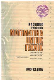 Cover MATEMATIKA UNTUK TEKNIK :  Edisi Ketiga / K.A. Stroud ; Erwin Sucipto