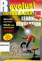 Cover REVOLUSI CARA BELAJAR (THE LEARNING REVOLUTION) :  Belajar Akan Efektif Kalau Anda Dalam Keadaan "Fun" Bagian I: Keajaiban Pikiran / Gordon Dryden ; Jeannette Vos