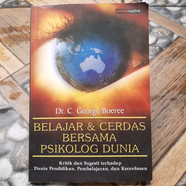 Cover BELAJAR & CERDAS BERSAMA PSIKOLOG DUNIA :  Kritik dan Sugesti Terhadap Dunia Pendidikan, Pembelajaran, dan Kecerdasan / C. George Boeree