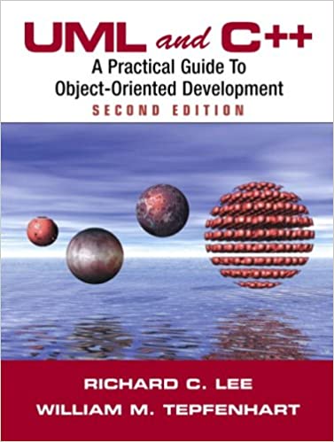 Cover UML AND C++ :  A Practical Guide To Object-Oriented Development / Richard C. Lee & William M. Tepfenhart