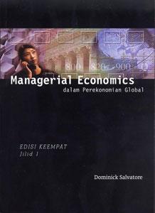 Cover MANAGERIAL ECONOMICS DALAM PEREKONOMIAN GLOBAL :  Edisi Keempat, Jilid 1 / Dominick Salvatore