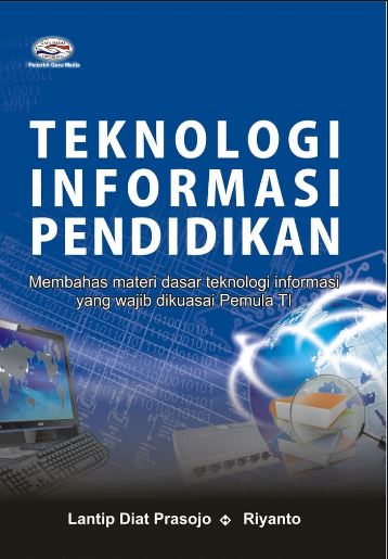 Cover TEKNOLOGI INFORMASI PENDIDIKAN :  Membahas Materi Dasar Teknologi Informasi yang Wajib Dikuasai Pemula TI / Lantip Diat Prasojo ; Riyanto