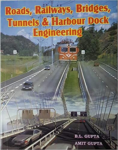 Cover ROADS, RAILWAYS, BRIDGES, TUNNELS & HARBOUR DOCK ENGINEERING / B.L. Gupta & Amit Gupta