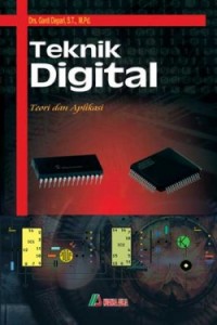 Cover TEKNIK DIGITAL :  Teori dan Aplikasi / Ganti Depari