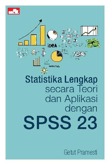 Cover STATISTIKA LENGKAP :  Secara Teori dan Aplikasi dengan SPSS 23 / Getut Pramesti