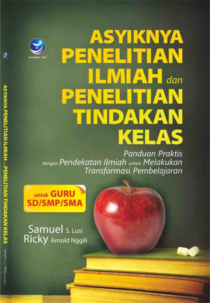 Cover ASYIKNYA PENELITIAN ILMIAH DAN PENELITIAN TINDAKAN KELAS :  Panduan Praktis dengan Pendekatan Ilmiah untuk Melakukan Transformasi Pembelajaran / Samuel S. Lusi ; Ricky Arnold Nggili