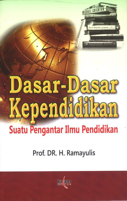 Cover DASAR-DASAR KEPENDIDIKAN :  Suatu Pengantar Ilmu Pedidikan / Ramayulis