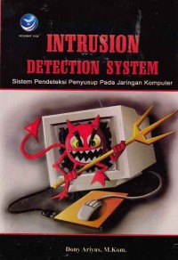 Cover INTRUSION DETECTION SYSTEM :  Sistem Pendeteksi Penyusup Pada Jaringan Komputer / Dony Ariyus