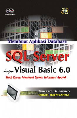 Cover MEMBUAT APLIKASI DATABASE SQL SERVER :  dengan Visual Basic 6.0 / Bunafit Nugroho dan Indah Indriyanna