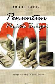 Cover PENUNTUN PRAKTIS BELAJAR SQL / Abdul Kadir