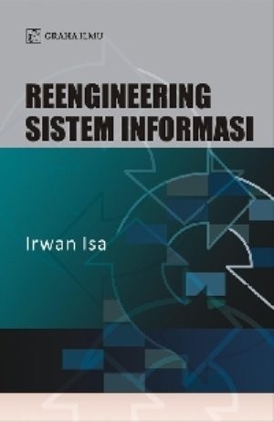 Cover REENGINEERING SISTEM INFORMASI / Irwan Isa