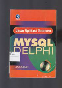 Cover DASAR APLIKASI DATABASE MYSQL-DELPHI / Abdul Kadir