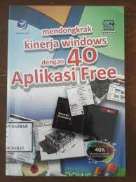 Cover MENDONGKRAK KINERJA WINDOWS DENGAN 40 APLIKASI FREE / Wahana Komputer