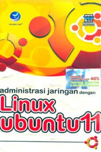 Cover ADMINISTRASI JARINGAN DENGAN LINUX UBUNTU 11 / Wahana Komputer