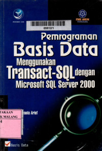 Cover PEMROGRAMAN BASIS DATA MENGGUNAKAN TRANSACT-SQL DENGAN MICROSOFT SQL SERVER 2000 / M. Rudyanto Arief