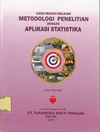 Cover CARA MUDAH BELAJAR METODOLOGI PENELITIAN DENGAN APLIKASI STATISTIKA / Ali Idris Soentoro