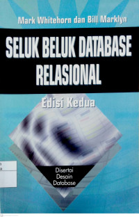Cover SELUK BELUK DATABASE RELASIONAL :  Edisi Kedua / Mark Whitehorn
