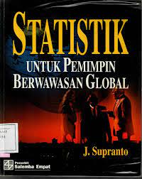 Cover STATISTIK UNTUK PEMIMPIN BERWAWASAN GLOBAL / Prof. J. Supranto, MA, APU
