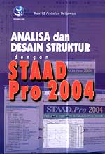 Cover ANALISA DAN DESAIN STRUKTUR :  Dengan STAAD Pro 2004 / Rasyid Andalus Setiawan