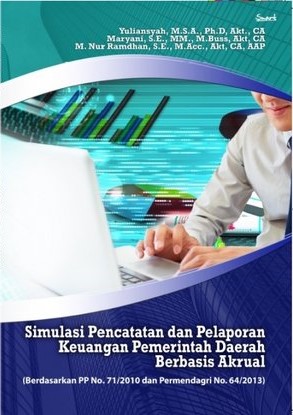 Cover SIMULASI PENCATATAN DAN PELAPORAN KEUANGAN PEMERINTAH DAERAH BERBASIS AKRUAL / Yuliansyah, Maryani, M. Nur Ramadhan