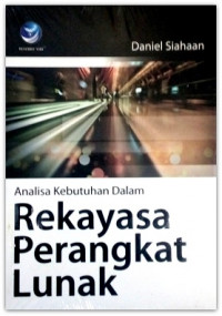Cover ANALISA KEBUTUHAN DALAM REKAYASA PERANGKAT LUNAK / Daniel Siahaan