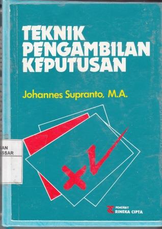 Cover TEKNIK PENGAMBILAN KEPUTUSAN / Johannes Supranto