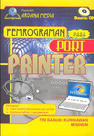 Cover PEMROGRAMAN PADA PORT PRINTER / Tri Basuki Kurniawan dan Misinem