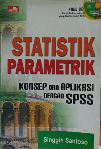 Cover STATISTIK PARAMETRIK :  Konsep dan Aplikasi dengan SPSS / Singgih Santoso
