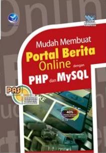 Cover MUDAH MEMBUAT PORTAL BERITA ONLINE DENGAN PHP DAN MYSQL / Wahana Komputer