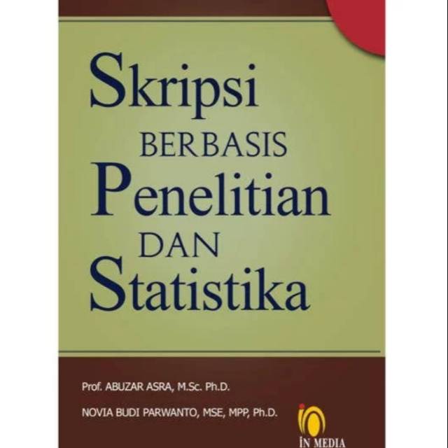 Cover SKRIPSI BERBASIS PENELITIAN DAN STATISTIKA / Prof. Abuzar Asra, B. St., M.Sc., Ph.D. : Novia Budi Parwanto, B.St., M.S.E., M.P.P, Ph.D.