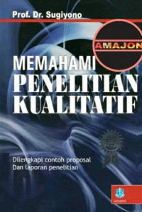 Cover MEMAHAMI PENELITIAN KUALITATIF :  Dilengkapi contoh proposal dan laporan penelitian / Sugiyono