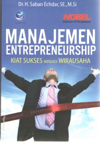 Cover MANAJEMEN ENTREPRENEURSHIP :  Kiat Sukses Menjadi Wirausaha / Saban Echdar