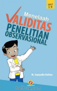 Cover MENELAAH VALIDITAS PENELITIAN OBSERVASIONAL / M. Sopiyudin Dahlan