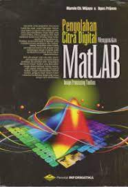 Cover PENGOLAHAN CITRA DIGITAL MENGGUNAKAN MATLAB / Marvin Ch. Wijaya & Agus Prijono