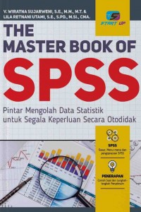 Cover THE MASTER BOOK OF SPSS :  Pintar Mengolah Data Satistik untuk Segala Keperluan Secara Otodidak / V. WIRATNA SUJARWENI