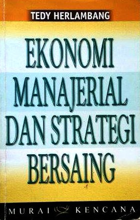Cover EKONOMI MANAJERIAL DAN STRATEGI BERSAING / Tedy Herlambang