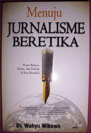 Cover MENUJU JURNALISME BERETIKA :  Peran Bahasa, Bisnis, dan Politik di Era Mondial / Wahyu Wibowo