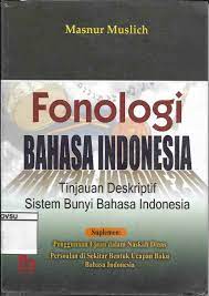 Cover FONOLOGI BAHASA INDONESIA :  Tinjauan Deskriptif Sistem Bunyi Bahasa Indonesia / Masnur Muslich