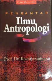 Cover PENGANTAR ILMU ANTROPOLOGI :  Edisi Revisi 2009 / Koentjaraningrat