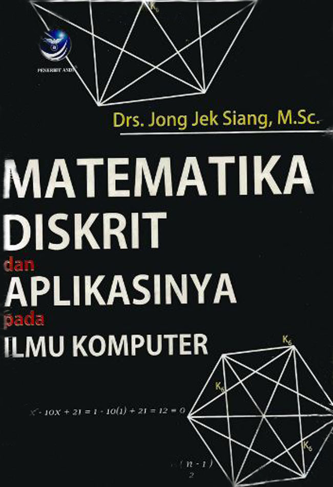 Cover MATEMATIKA DISKRIT DAN APLIKASINYA PADA ILMU KOMPUTER / Jong Jek Siang