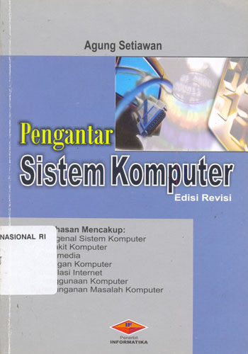 Cover PENGANTAR SISTEM KOMPUTER :  Edisi Revisi / Agung Setiawan