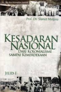 Cover KESADARAN NASIONAL (JILID I) :  Dari Kolonialisme Sampai Kemerdekaan / Prof. Dr. Slamet Muljana